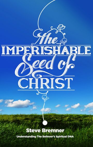 The Imperishable Seed of Christ: Understanding The Believer’s Spiritual D.N.A.