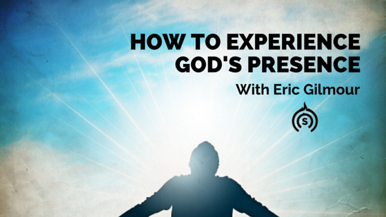 How To Experience God’s Presence 