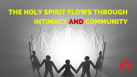 The Holy Spirit Flows Through Intimacy and Community | Podcast