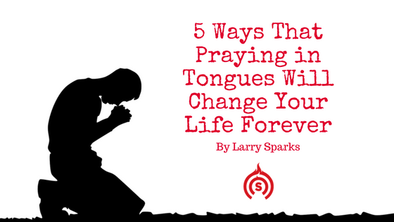 5-ways-that-praying-in-tongues-will-change-your-life-forever-larry