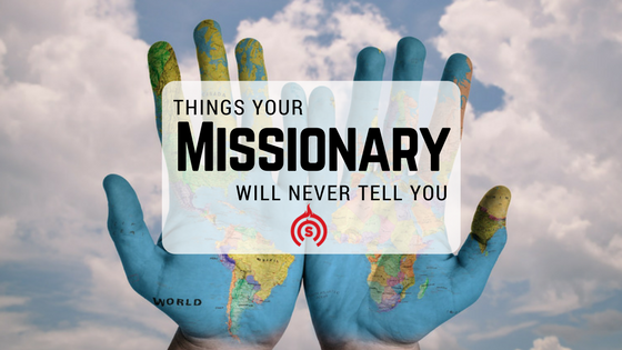 Things Your Missionary Will Never Tell You | Steve Bremner