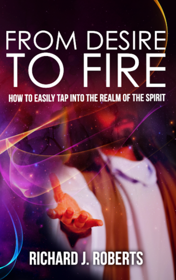 From Desire to Fire: How to Easily Tap into The Realm of The Spirit