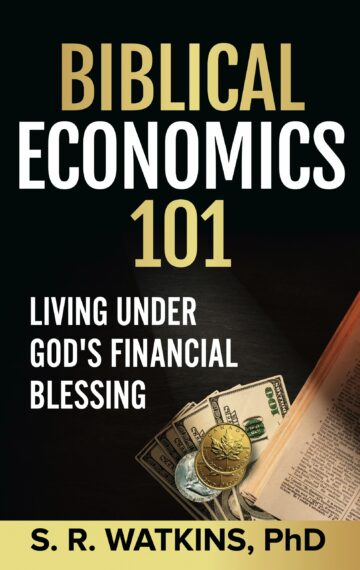 Biblical Economics 101: Living Under God’s Financial Blessing