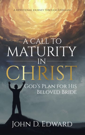 A Call To Maturity In Christ: God’s Plan for His Beloved Bride