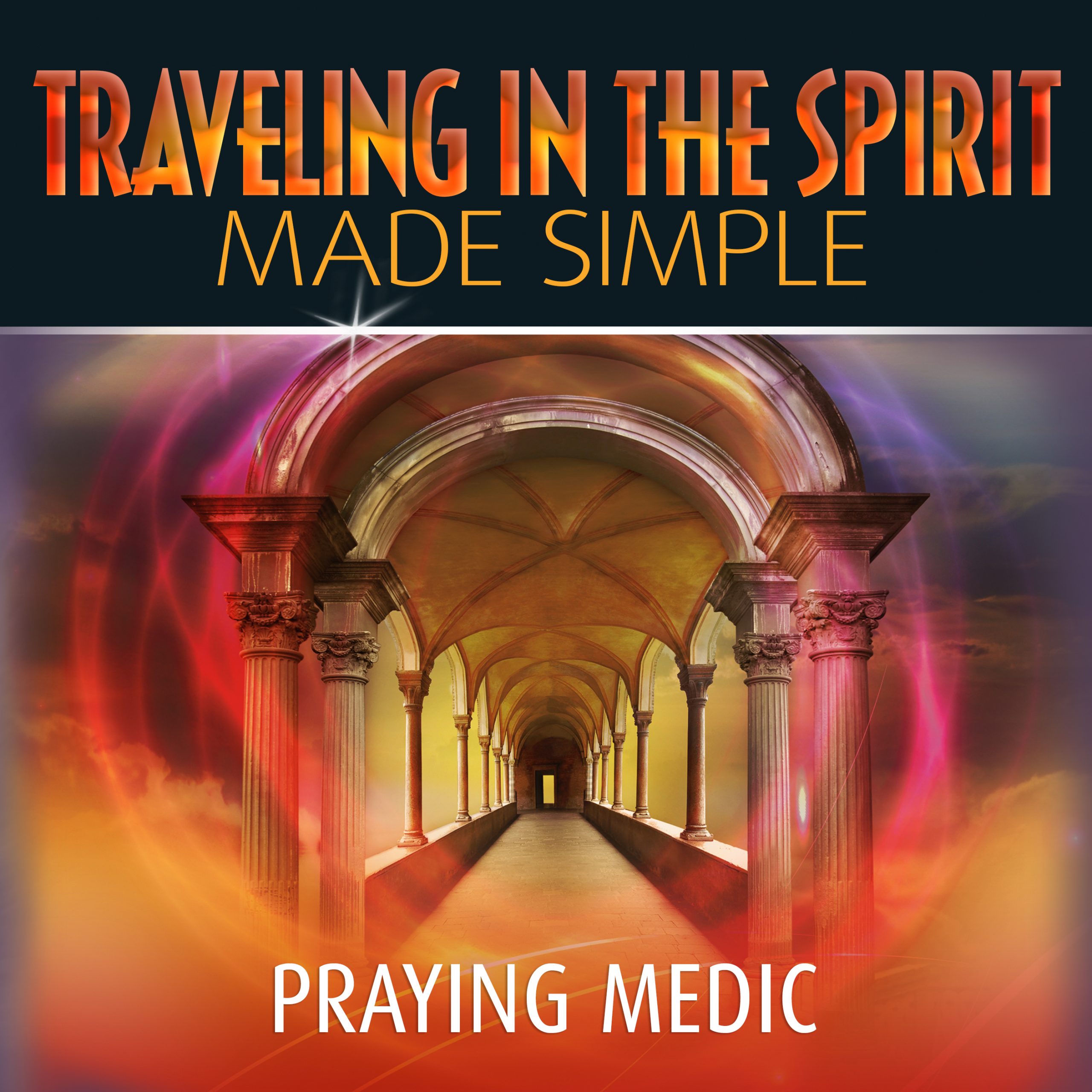 Traveling in the Spirit Made Simple | Steve Bremner